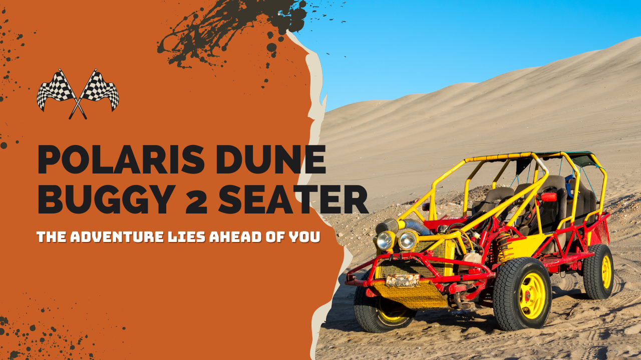Polaris Dune Buggy 2 seater – The Adventure